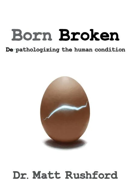 Born Broken: De-Pathologizing the Human Condition - Paperback
