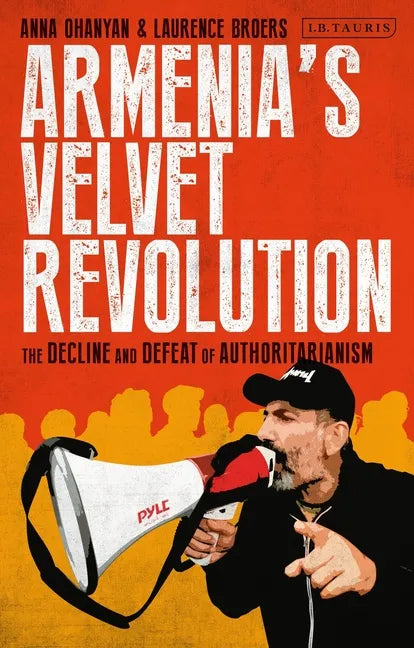 Armenia's Velvet Revolution: Authoritarian Decline and Civil Resistance in a Multipolar World - Paperback