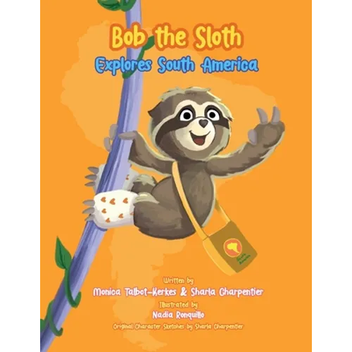 Bob the Sloth Explores South America - Paperback