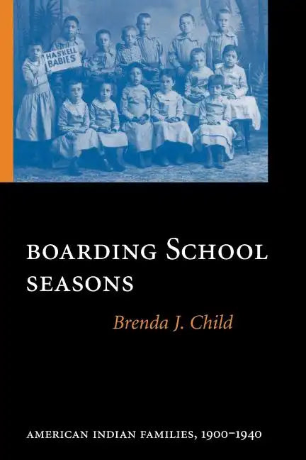 Boarding School Seasons: American Indian Families, 1900-1940 - Paperback