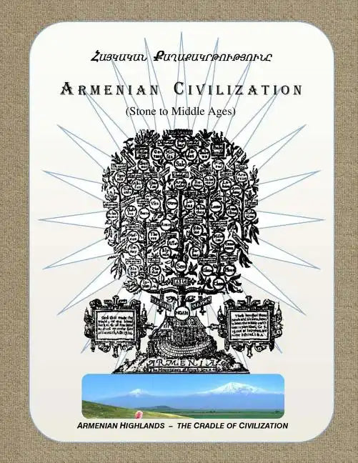 Armenian Civilization (Stone to Middle Ages): Armenian Highlands - the Cradle of Civilization - Paperback