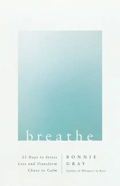 Breathe: 21 Days to Stress Less and Transform Chaos to Calm - Paperback