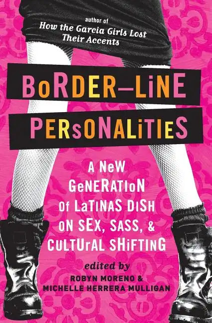 Border-Line Personalities: A New Generation of Latinas Dish on Sex, Sass, and Cultural Shifting - Paperback