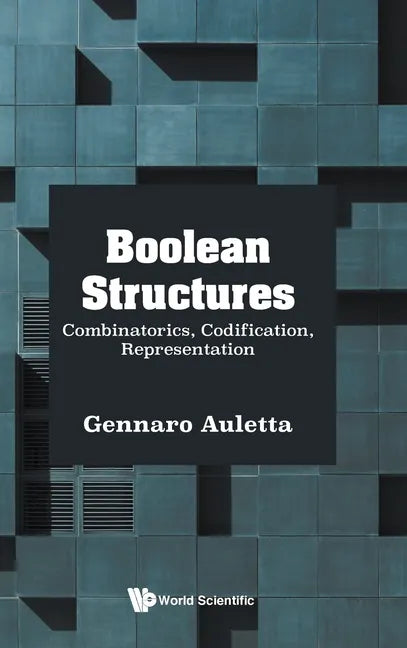 Boolean Structures: Combinatorics, Codification, Representation - Hardcover