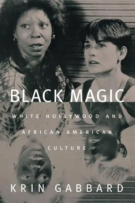 Black Magic: White Hollywood and African American Culture - Paperback