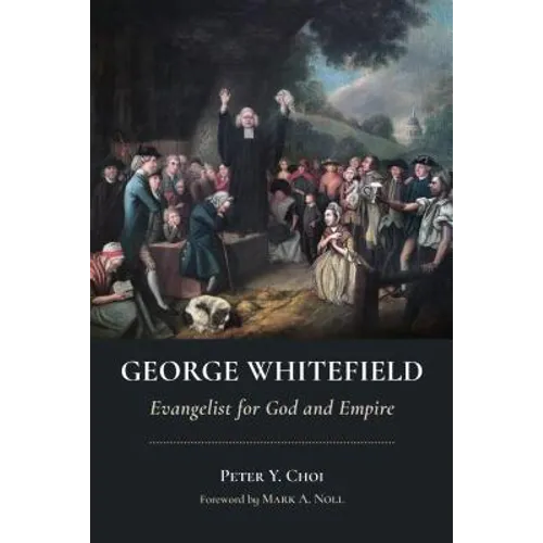 George Whitefield: Evangelist for God and Empire - Paperback