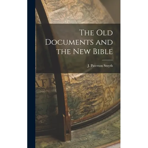 The Old Documents and the New Bible - Hardcover