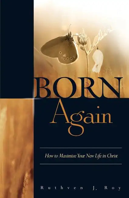 Born Again: How to Maximize Your New Life in Christ - Paperback
