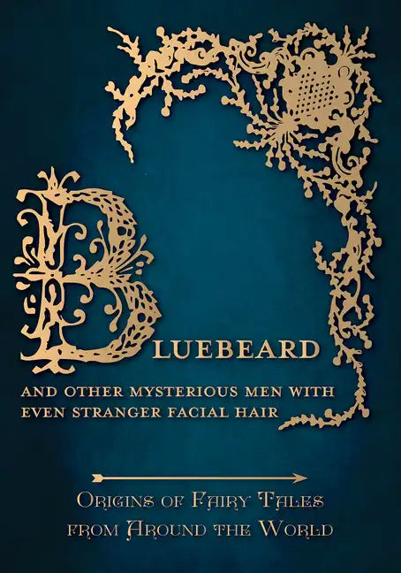 Bluebeard - And Other Mysterious Men with Even Stranger Facial Hair (Origins of Fairy Tales from Around the World) - Paperback