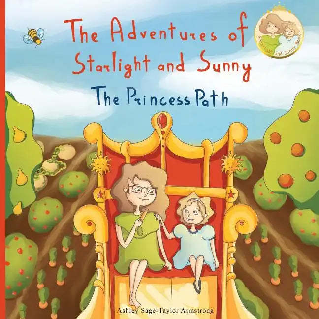 The Adventures of Starlight and Sunny: Book One in, The Adventures of Starlight and Sunny Series, ?The Princess Path?, How to be True with Good Deeds; - Paperback