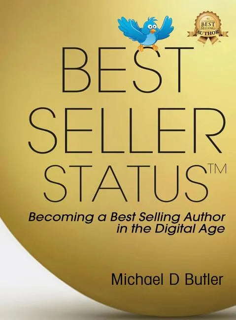 Best-Seller Status: Becoming a Best-Selling Author in the Digital Age - Hardcover