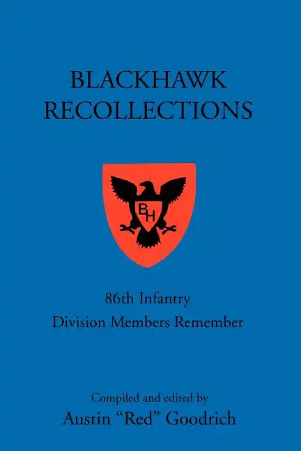 Blackhawk Recollections: 86th Infantry Division Members Remember - Paperback