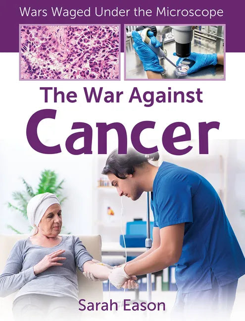 The War Against Cancer - Library Binding