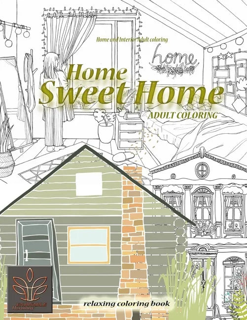 Relaxing coloring book Home Sweet Home. Home and Interior Adult coloring: Adult coloring book Home & Architecture - Paperback