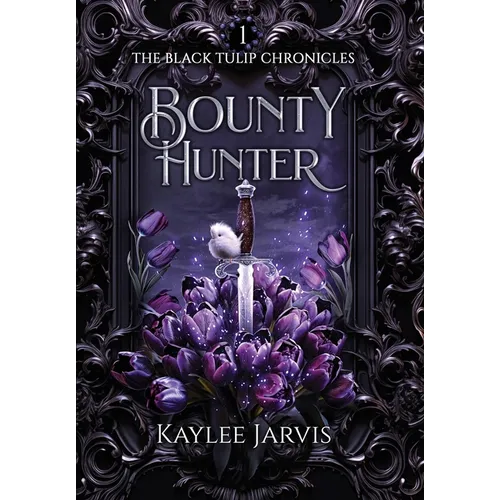Bounty Hunter: The Black Tulip Chronicles - Hardcover
