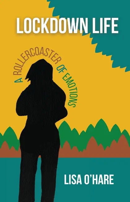 Lockdown Life: A Rollercoaster Of Emotions - Paperback