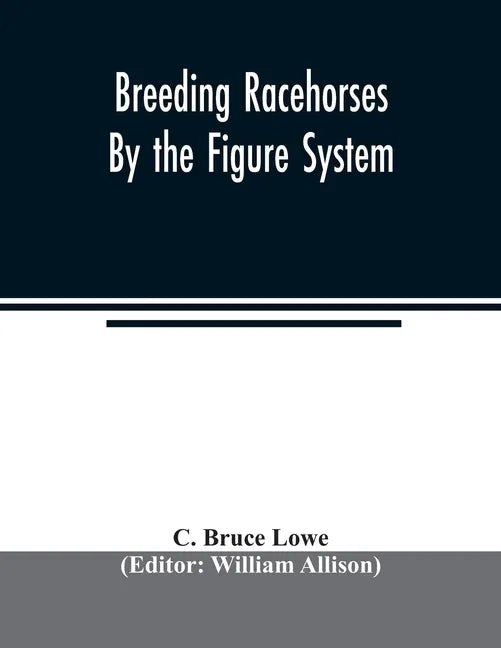 Breeding racehorses by the figure system - Paperback