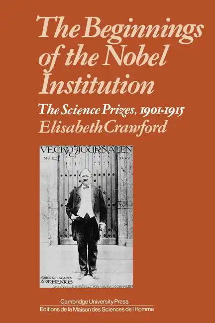 The Beginnings of the Nobel Institution: The Science Prizes, 1901-1915 - Paperback