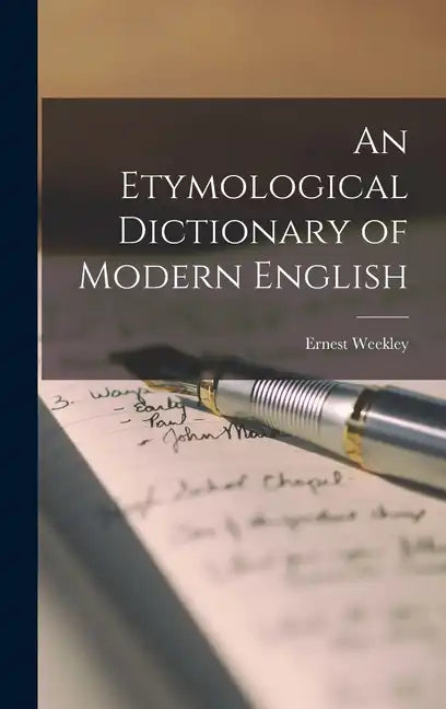 An Etymological Dictionary of Modern English - Hardcover