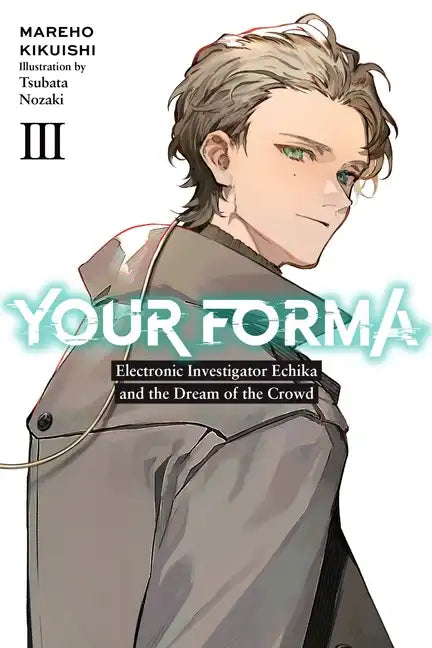 Your Forma, Vol. 3: Electronic Investigator Echika and the Dream of the Crowd Volume 3 - Paperback