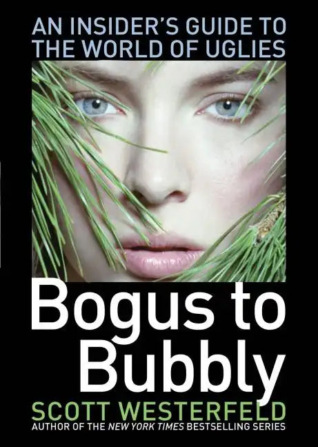 Bogus to Bubbly: An Insider's Guide to the World of Uglies - Paperback