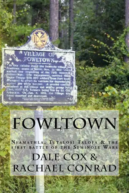 Fowltown: Neamathla, Tutalosi Talofa & the first battle of the Seminole Wars - Paperback