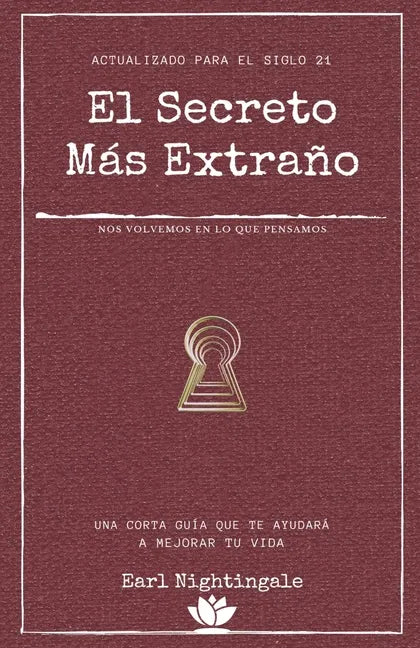 El secreto más extraño: Una corta guía que te ayudará a mejorar tu vida - Paperback