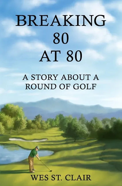 Breaking 80 at 80: A Story About a Round of Golf - Paperback