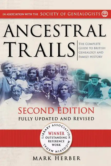 Ancestral Trails: The Complete Guide to British Genealogy and Family History. Second Edition, Fully Updated and Revised - Paperback