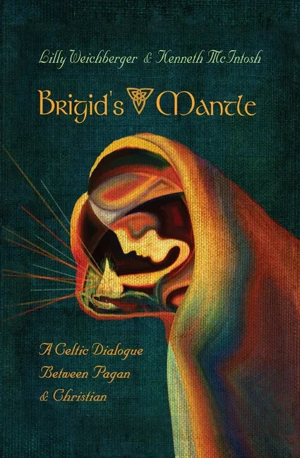 Brigid's Mantle: A Celtic Dialogue Between Pagan & Christian - Paperback