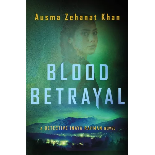 Blood Betrayal: A Detective Inaya Rahman Novel - Hardcover