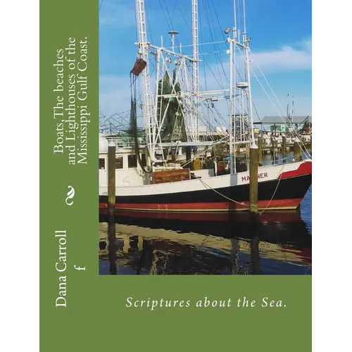 Boats, The beaches and Lighthouses of the Mississippi Gulf Coast.: Scriptures on the Sea - Paperback