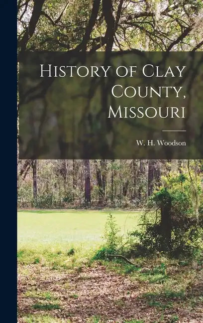 History of Clay County, Missouri - Hardcover