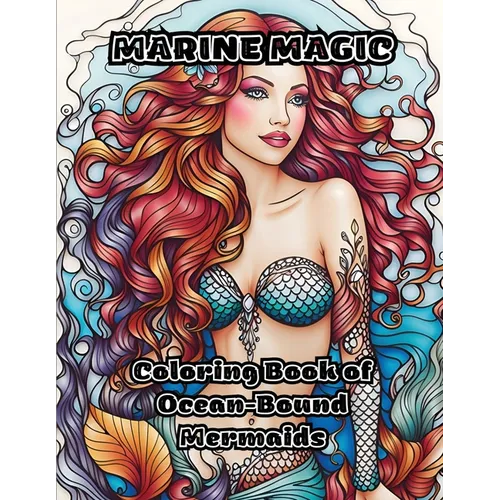 Marine Magic: Coloring Book of Ocean-Bound Mermaids - Paperback