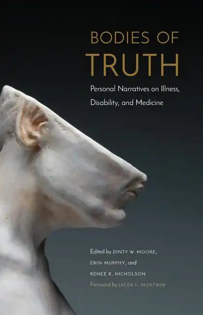 Bodies of Truth: Personal Narratives on Illness, Disability, and Medicine - Paperback