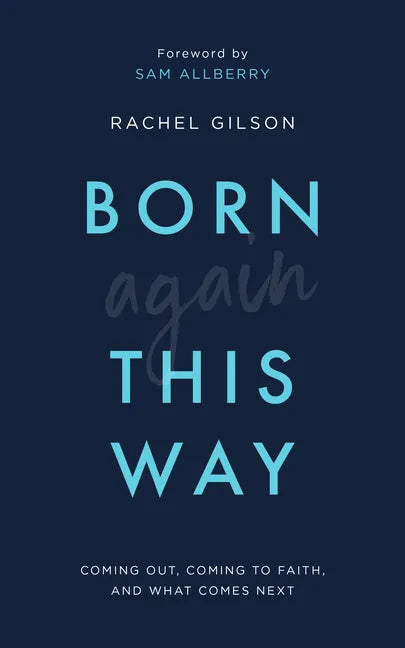 Born Again This Way: Coming Out, Coming to Faith, and What Comes Next - Paperback