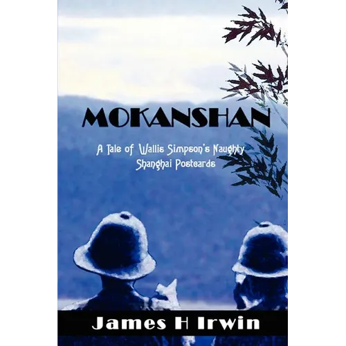 Mokanshan: A Tale of Wallis Simpson's Naughty Shanghai Postcards - Paperback
