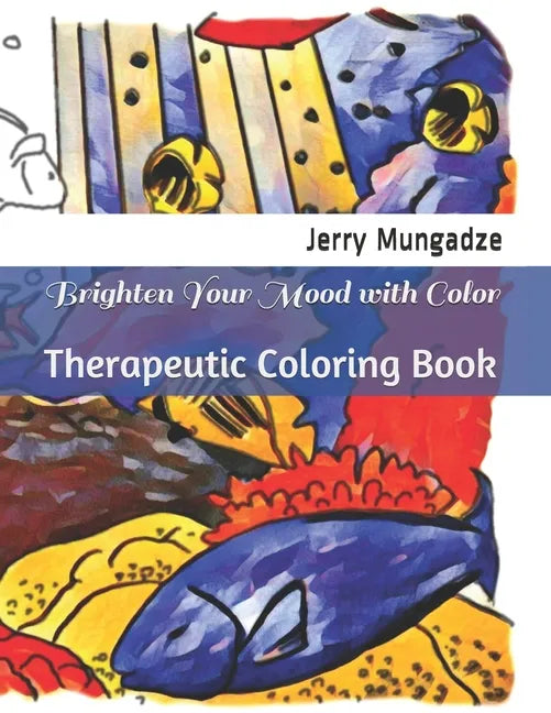 Brighten Your Mood with Color: Therapeutic Coloring Book - Paperback