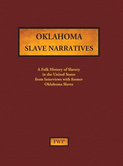 Oklahoma Slave Narratives: A Folk History of Slavery in the United States from Interviews with Former Slaves - Hardcover