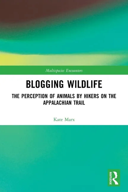 Blogging Wildlife: The Perception of Animals by Hikers on the Appalachian Trail - Paperback
