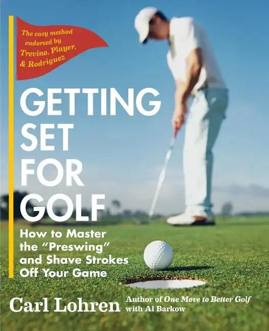 Getting Set for Golf: How to Master the "Preswing" and Shave Strokes off Your Game - Paperback
