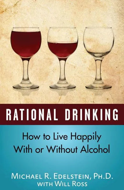 Rational Drinking: How to Live Happily With or Without Alcohol - Paperback