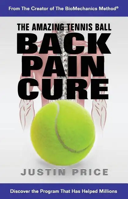 The Amazing Tennis Ball Back Pain Cure - Paperback