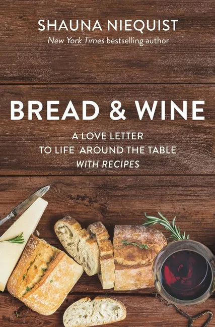 Bread and Wine: A Love Letter to Life Around the Table with Recipes - Paperback