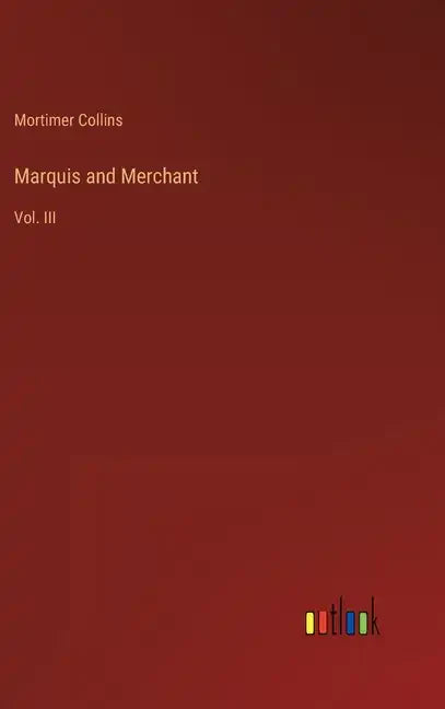 Marquis and Merchant: Vol. III - Hardcover