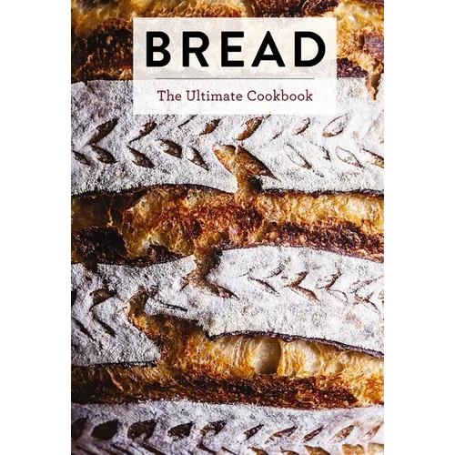 Bread: The Ultimate Cookbook - Hardcover