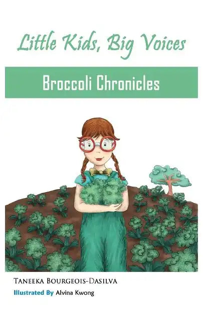 Broccoli Chronicles (Little Kids, Big Voices, Book 1) - Paperback