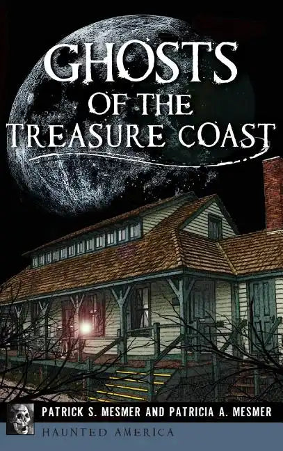 Ghosts of the Treasure Coast - Hardcover