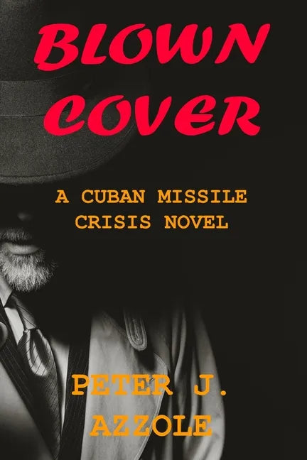 Blown Cover: A Cuban Missile Crisis Novel - Paperback