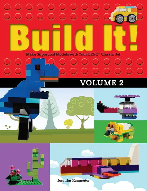 Build It! Volume 2: Make Supercool Models with Your Lego(r) Classic Set - Paperback